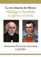 la otra historia de méxico. hidalgo e iturbide (ebook)-armando fuentes aguirre-9786070710315 la otra historia de méxico. hidalgo e iturbide (ebook)-armando fuentes aguirre-9786070710315