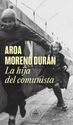 la hija del comunista (caballo de troya 2017, 1) (ebook)-aroa moreno duran-9788415451815 la hija del comunista (caballo de troya 2017, 1) (ebook)-aroa moreno duran-9788415451815