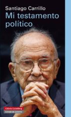 mi testamento politico-santiago carrillo-9788415472315 mi testamento politico-santiago carrillo-9788415472315