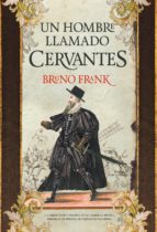 un hombre llamado cervantes-bruno frank-9788416392315 un hombre llamado cervantes-bruno frank-9788416392315