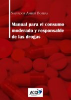 manual para el consumo moderado y responsable de las drogas (ebook)-salvador amigo borras-9788416956715 manual para el consumo moderado y responsable de las drogas (ebook)-salvador amigo borras-9788416956715