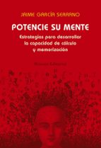 potencie su mente: estrategias para desarrollar la capacidad de c alculo y memorizacion-jaime garcia serrano-9788420677415 potencie su mente: estrategias para desarrollar la capacidad de c alculo y memorizacion-jaime garcia serrano-9788420677415