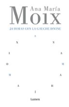 24 horas con la gauche divine-ana maria moix messeguer-9788426413215 24 horas con la gauche divine-ana maria moix messeguer-9788426413215