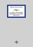 la idea de europa: historia, cultura, politica-paloma garcia picazo-9788430946815 la idea de europa: historia, cultura, politica-paloma garcia picazo-9788430946815