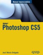 photoshop cs5 (manual imprescindible)-jose maria delgado cabrera-9788441528215 photoshop cs5 (manual imprescindible)-jose maria delgado cabrera-9788441528215