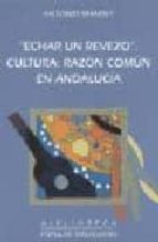 echar un revezo: cultura, razon comun en andalucia-antonio mandly-9788477851615 echar un revezo: cultura, razon comun en andalucia-antonio mandly-9788477851615