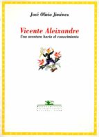 vicente aleixandre: una aventura hacia el conocimiento-jose olivio jimenez-9788489371415 vicente aleixandre: una aventura hacia el conocimiento-jose olivio jimenez-9788489371415