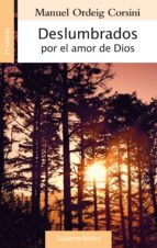 deslumbrados por el amor de dios-manuel ordeig corsini-9788490610015 deslumbrados por el amor de dios-manuel ordeig corsini-9788490610015