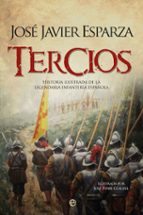 tercios: historia ilustrada de legendaria infanteria español-jose javier esparza-9788491641315 tercios: historia ilustrada de legendaria infanteria español-jose javier esparza-9788491641315