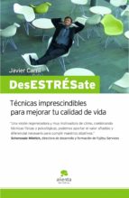 desestresate: tecnicas imprescindibles para mejorar tu calidad de vida-javier carril-9788492414215 desestresate: tecnicas imprescindibles para mejorar tu calidad de vida-javier carril-9788492414215