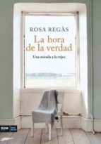 la hora de la verdad-rosa regas-9788493786915 la hora de la verdad-rosa regas-9788493786915