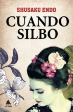 cuando silbo-shusaku endo-9788493971915 cuando silbo-shusaku endo-9788493971915