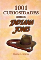 1001 curiosidades sobre indiana jones-gustavo jimenez-9788494749315 1001 curiosidades sobre indiana jones-gustavo jimenez-9788494749315