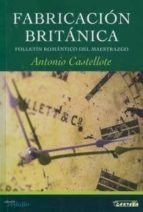 fabricacion britanica-antonio castellote-9788496219915 fabricacion britanica-antonio castellote-9788496219915