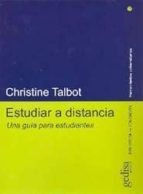 estudiar a distancia: una guia para estudiantes-christine talbot-9788497840415 estudiar a distancia: una guia para estudiantes-christine talbot-9788497840415
