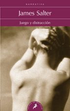 juego y distraccion-james salter-9788498387315 juego y distraccion-james salter-9788498387315