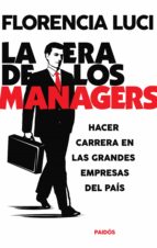 la era de los managers. hacer carrera en las grandes empresas (ebook)-florencia luci-9789501294415 la era de los managers. hacer carrera en las grandes empresas (ebook)-florencia luci-9789501294415