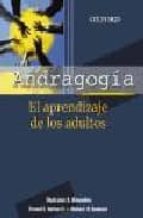 andragogia: el aprendizaje de los adultos-malcolm s. knowles-richard a. swanson-elwood f. holton-9789706136015 andragogia: el aprendizaje de los adultos-malcolm s. knowles-richard a. swanson-elwood f. holton-9789706136015