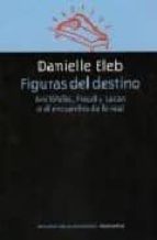 FIGURAS DEL DESTINO: ARISTOTELES, FREUD Y LACAN O EL ENCUENTRO DE LO REAL