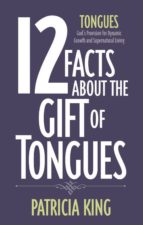 12 facts about the gift of tongues (ebook)-patricia king-9781621660125 12 facts about the gift of tongues (ebook)-patricia king-9781621660125