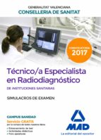 TECNICO/A ESPECIALISTA EN RADIODIAGNOSTICO DE INSTITUCIONES SANITARIAS DE LA CONSELLERIA DE SANITAT DE LA GENERALITAT VALENCIANA: SIMULACROS DE EXAMEN