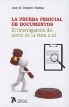 la prueba pericial de documentos: el interrogatorio del perito en la vista oral-jesus r. toledano toledano-9788416652525 la prueba pericial de documentos: el interrogatorio del perito en la vista oral-jesus r. toledano toledano-9788416652525
