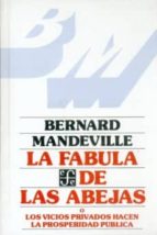 la fabula de las abejas: los vicios privados hacen la prosperidad publica-bernard mandeville-9788437505725 la fabula de las abejas: los vicios privados hacen la prosperidad publica-bernard mandeville-9788437505725