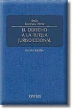 el derecho a la tutela jurisdiccional (3ª ed.)-jesus gonzalez perez-9788447015825 el derecho a la tutela jurisdiccional (3ª ed.)-jesus gonzalez perez-9788447015825