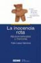 la inocencia rota: abusos sexuales a menores-felix lopez sanchez-9788449414725 la inocencia rota: abusos sexuales a menores-felix lopez sanchez-9788449414725