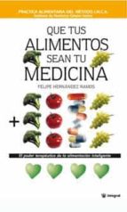que tus alimentos sean tu medicina-felipe hernandez ramos-9788478710225 que tus alimentos sean tu medicina-felipe hernandez ramos-9788478710225