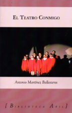 el teatro conmigo-antonio martinez ballesteros-9788494504525 el teatro conmigo-antonio martinez ballesteros-9788494504525