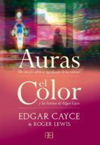 auras: un ensayo sobre el significado de los colores / el color: y las lecturas de edgar cayce-edgar cayce-roger lewis-9788496111325 auras: un ensayo sobre el significado de los colores / el color: y las lecturas de edgar cayce-edgar cayce-roger lewis-9788496111325