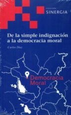 de la simple indignacion a la democracia moral-carlos diaz hernandez-9788496611825 de la simple indignacion a la democracia moral-carlos diaz hernandez-9788496611825