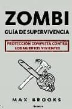 zombi: guia de supervivencia: proteccion completa contra los muer tos vivientes-max brooks-9788496756625 zombi: guia de supervivencia: proteccion completa contra los muer tos vivientes-max brooks-9788496756625