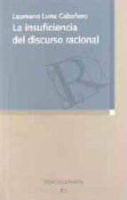 la insuficiencia del discurso racional-laureano luna cabañero-9788497428125 la insuficiencia del discurso racional-laureano luna cabañero-9788497428125