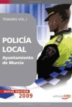 POLICIA LOCAL DEL AYUNTAMIENTO DE MURCIA. TEMARIO VOL. I.