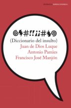 diccionario del insulto (ebook)-juan de dios luque-antonio pamies-9788499426525 diccionario del insulto (ebook)-juan de dios luque-antonio pamies-9788499426525