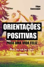 orientações positivas para uma vida feliz (ebook)-filipe conesuque-9788554542825 orientações positivas para uma vida feliz (ebook)-filipe conesuque-9788554542825