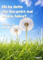 chi ha detto che non potrò mai essere felice? (ebook)-9788897792925 chi ha detto che non potrò mai essere felice? (ebook)-9788897792925