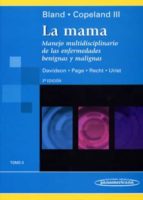 LA MAMA (TOMO 2) : MANEJO MULTIDISCIPLINARIO DE LAS ENFERMEDADES BENIGNAS Y MALIGNAS