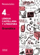 ESENCIALES OXFORD. LENGUA CASTELLANA Y LITERATURA. GRAMÁTICA. 4º ESO
