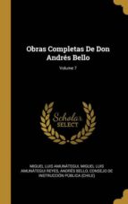 OBRAS COMPLETAS DE DON ANDR�S BELLO; VOLUME 7