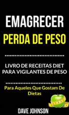 emagrecer: perda de peso: livro de receitas diet para vigilantes de peso (para aqueles que gostam de dietas) (ebook)-9781507188835 emagrecer: perda de peso: livro de receitas diet para vigilantes de peso (para aqueles que gostam de dietas) (ebook)-9781507188835