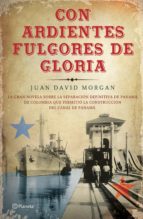 con ardientes fulgores de gloria (ebook)-juan david morgan-9786070739835 con ardientes fulgores de gloria (ebook)-juan david morgan-9786070739835