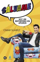 salvame, soy un reportero en apuros-omar suarez-9788403515635 salvame, soy un reportero en apuros-omar suarez-9788403515635