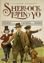 sherlock , lupin y yo 9 :crimen en la cacería del zorro-irene adler-9788408160335 sherlock , lupin y yo 9 :crimen en la cacería del zorro-irene adler-9788408160335