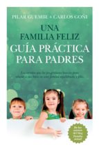 UNA FAMILIA FELIZ: GUIA PRACTICA PARA PADRES