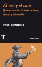el oro y el caos (ebook)-kwasi kwarteng-9788416354535 el oro y el caos (ebook)-kwasi kwarteng-9788416354535