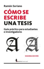 como se escribe una tesis: guia practica para estudiantes e investigadores-ramon soriano-9788416750535 como se escribe una tesis: guia practica para estudiantes e investigadores-ramon soriano-9788416750535