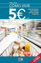 como vivir con 5 euros al dia: todos los trucos para ahorrar gastos en todo momento-olga roig-9788431554835 como vivir con 5 euros al dia: todos los trucos para ahorrar gastos en todo momento-olga roig-9788431554835